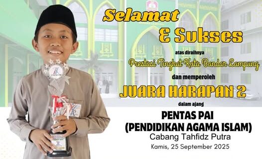 Selamat! Muhammad Arkan Said Ramadhan Raih Juara Harapan 2 Tahfidz Putra di Ajang PENTAS PAI Kota Bandar Lampung 2025